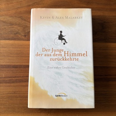 Der Junge, der aus dem Himmel zurückkehrte; Kevin &-Alex Malarkey - Geb. Ausgabe