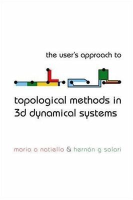 USER'S APPROACH FOR TOPOLOGICAL METHODS IN 3D DYNAMICAL SYSTEMS, THE, Natiello, 