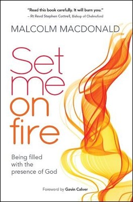 Set Me on Fire: What it means to be filled with by Macdonald, Malcolm 0857216910