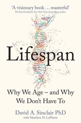 Lifespan Why We Age - and Why We Don't Have To