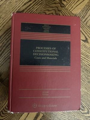 BK: Processes of Constitutional Decisionmaking: Cases & Materials 7th Ed Seventh
