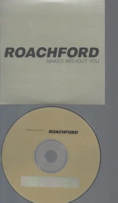 CD--PROMO--ROACHFORD--NAKED WITHOUT YOU