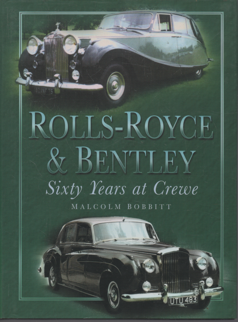 MALCOLM BOBBITT ROLLS-ROYCE & BENTLEY SIXTY YEARS AT CREWE FIRST ED HB DJ 1998