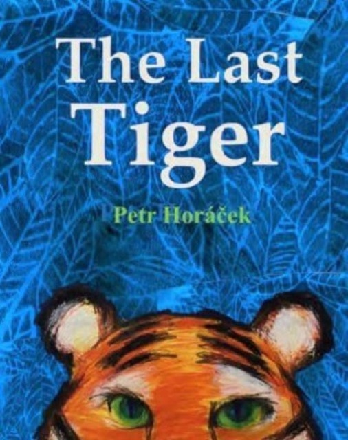 The Last Tiger by Petr Horacek (Paperback Book)