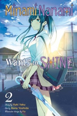 Minami Nanami Wants to Shine, Vol. 2 by Yuki Yaku PAPERBACK 9781975347918