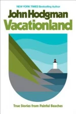 Vacationland: True Stories from Painful Beaches - Hardcover - GOOD