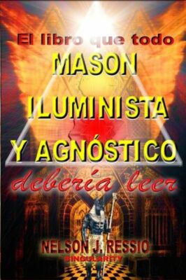 El Libro Que Todo Mason, Iluminista Y Agnostico Deberia Leer