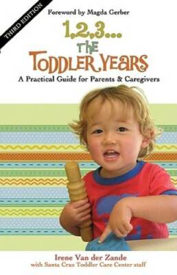 1,2,3...The Toddler Years: A Practical Guide for Parents and Caregivers - GOOD