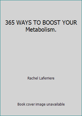 365 WAYS TO BOOST YOUR Metabolism. by Rachel Laferriere