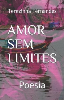 Amor Sem Limites: Poesia by Terezinha Fernandes (Portuguese) Paperback Book