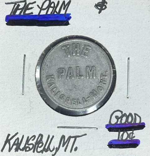 THE PALM GOOD FOR 10 CENTS IN TRADE KALLSPELL,MT. ~NICE LOOKING TOKEN~