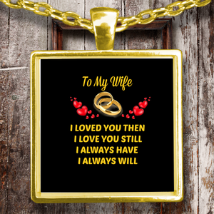 Download TO MY WIFE I LOVED YOU THEN I LOVE YOU STILL IN 18K GOLD ...