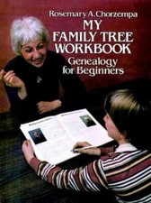 My Family Tree Workbook : Genealogy for Beginners by Rosemary A. Chorzempa...