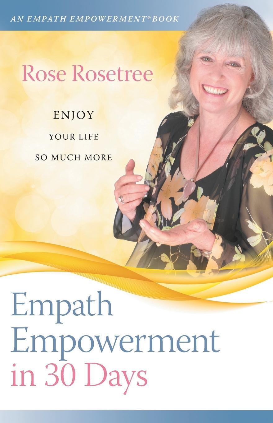 Thumbnail - Empath Empowerment In 30 Days | Enjoy Your Life So Much More | Rose