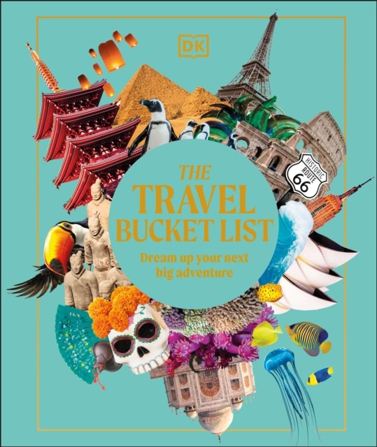 Travel Bucket List Dream Up Your Next Big Adventure by DK Travel (Hardback Book)