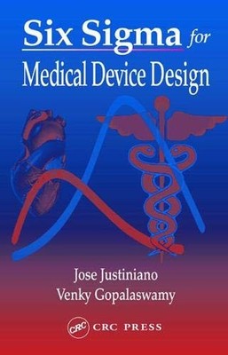 SIX SIGMA FOR MEDICAL DEVICE DESIGN By Jose Justiniano & Venky Gopalaswamy *VG+*