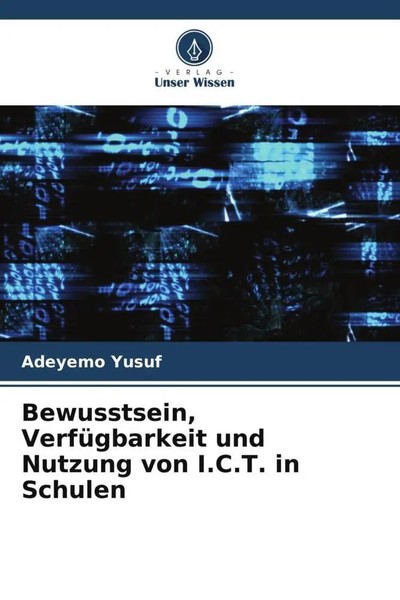 Adeyemo Yusuf | Bewusstsein, VerfüGbarkeit Und Nutzung Von I.C.T. In Schulen-image