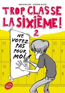 Trop classe la sixième - Tome 2 - Ne votez pas pour moi ... | Buch | Zustand gut