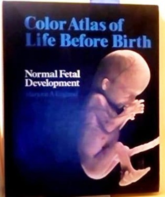 A Colour Atlas of Life Before Birth : Normal Fetal Development Ha
