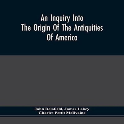 An Inquiry Into The Origin Of The Antiquities Of America John Del