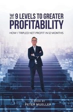 The 9 Levels to Greater Profitability: How I Tripled my Net Profit in 12 Months 