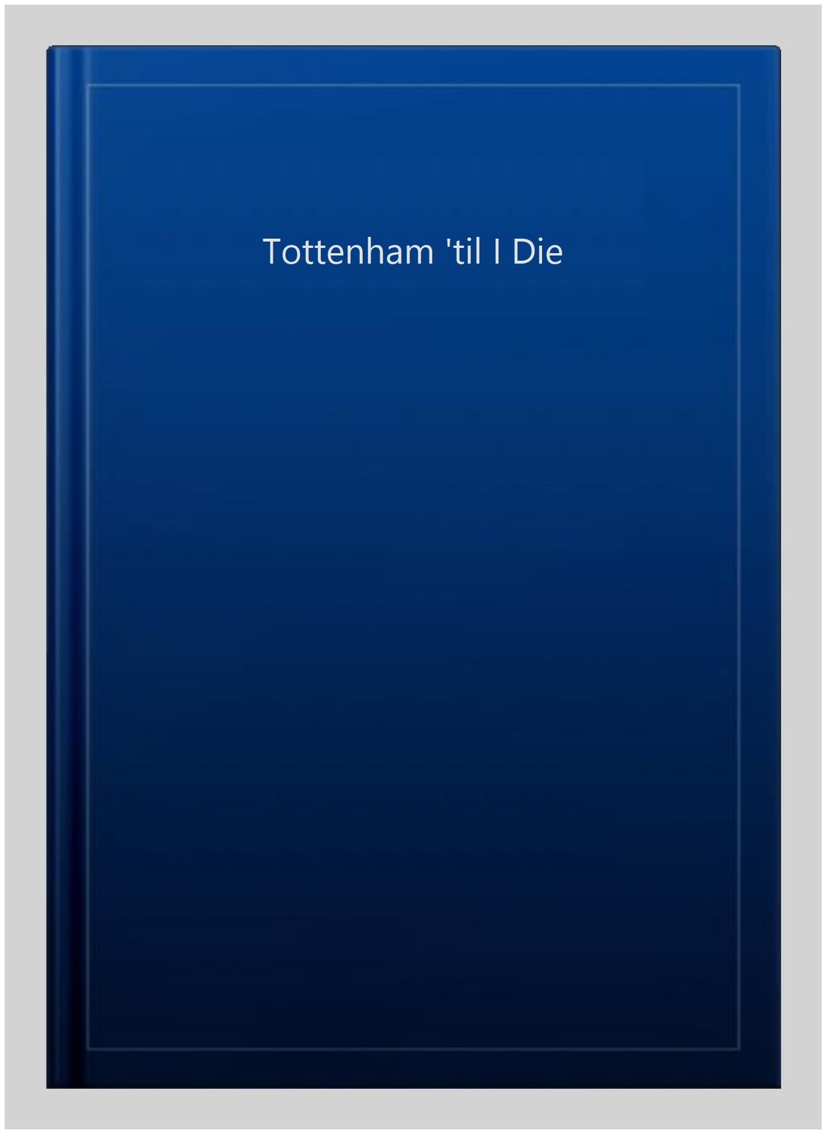 Tottenham 'til I Die, Paperback, Like New Used, Free shipping in the US