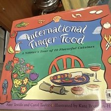 International Finger Foods: A Nibbler's Tour of 10 Flavorful Cuisines