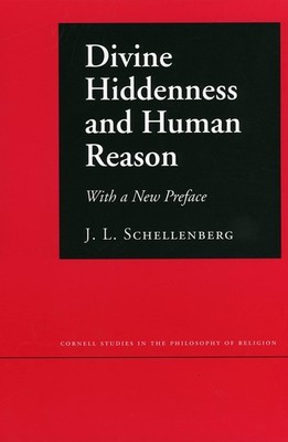 Divine Hiddenness and Human Reason by Schellenberg