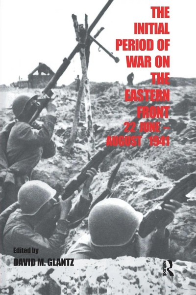 The Initial Period Of War On The Eastern Front, 22 June - August 1941 | Glantz-image
