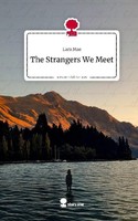 The Strangers We Meet. Life Is A Story - Story.One Lara Mae