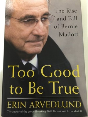Too Good to Be True: The Rise and Fall of Bernie Madoff - hardcover Arvedlun...