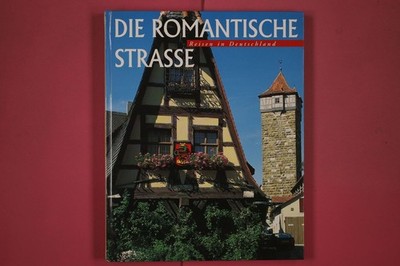298265 Michael Neumann-Adrian DIE ROMANTISCHE STRASSE J. P. Bachem Verlag Reisen