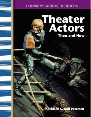 Theater Actors Then and Now: My Community Then and Now (Primary Source Reade...