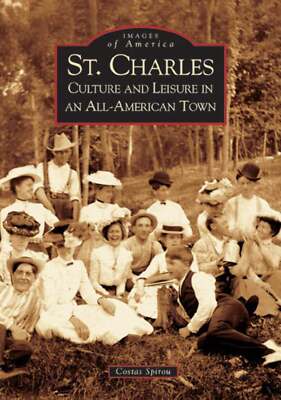 NEW Arcadia Publishing St. Charles, IL 9780738534060 Images of America Trade Pap