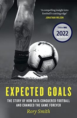 Expected Goals: The story of how data conquered football and ch 