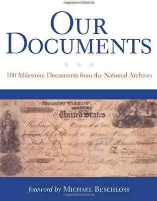 Beschloss, Michael R. - Our Documents: 100 Milestone Documents from the National