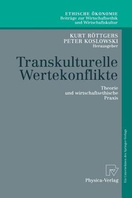 Transkulturelle Wertekonflikte: Theorie Und Wirtschaftsethische PRAXIS: New
