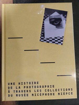 Eine Geschichte der Fotografie durch die Sammlungen Museum Nicéphore Niépce