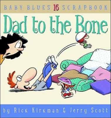 Dad To The Bone, Baby Blues Scrapbook #16 - Paperback By Scott, Jerry - GOOD