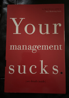 Your Management Sucks: Why You Have to Declare War on Yourself . . . and Your Bu
