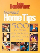 Essential Home Tips : 500 Solutions for Problems Around Your Home
