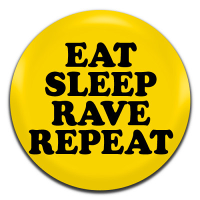 Eat Sleep Rave Repeat House Electronica Dance 25 mm/1 Zoll D Pin Button Anstecker