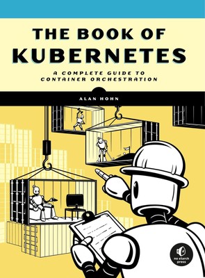 The Book of Kubernetes Alan Hohn