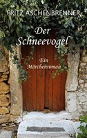 Der Schneevogel Ein MäRchenroman Fritz Aschenbrenner Taschenbuch 284 S. Deutsch