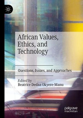 Afrikanische Werte, Ethik und Technologie: Fragen, Probleme und Ansätze von Bea