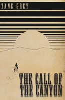 Zane Grey | The Call Of The Canyon | Taschenbuch | Englisch (2016)
