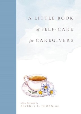 LITTLE BOOK OF SELFCARE FOR CAREGIVERS by ADDICOTT, SARA S Hardback Self Help