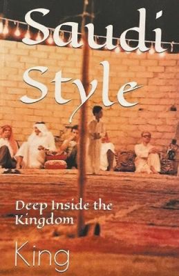 Saudi Style Deep Inside the Kingdom by Bob King