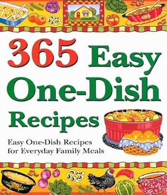 365 Easy One-Dish Recipes: Easy One-Dish Recipes for Everyday  - VERY GOOD