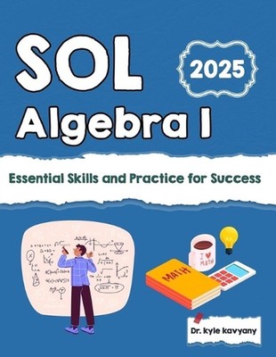 SOL Algebra I: Essential Skills and Practice for Success by Kyle Kavyany Paperba